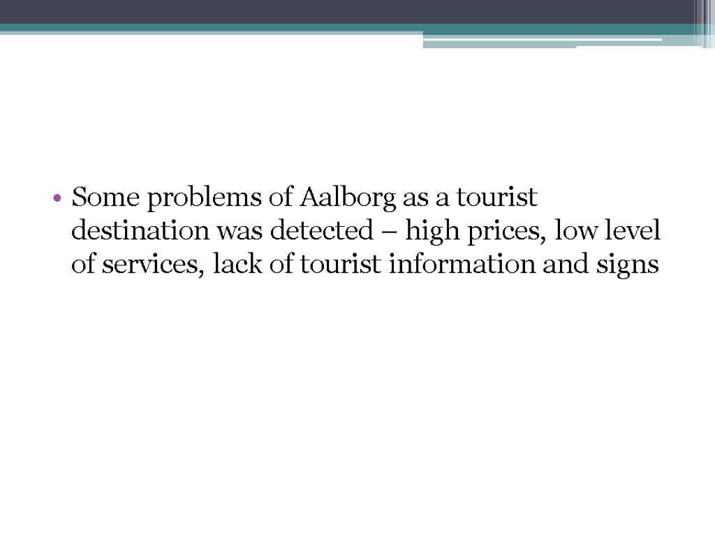 Some problems of Aalborg as a tourist destination was detected – high prices, low